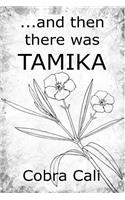 ...and then there was TAMIKA