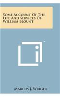 Some Account of the Life and Services of William Blount