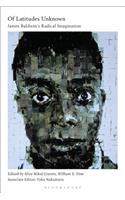 Of Latitudes Unknown: James Baldwin's Radical Imagination