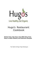 Hugo's Restaurant Cookbook: Gluten Free, Soy Free, Cow Milk Dairy Free(English)