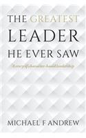The Greatest Leader He Ever Saw