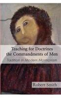 Teaching for Doctrines the Commandments of Men: Tradition in Modern Mormonism