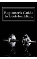 Beginner's Guide to Bodybuilding