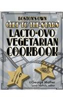 Boston's Own Chef To The Stars Lacto-Ovo Vegetarian Cookbook