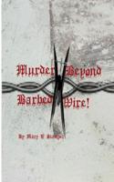 Murder Beyond Barbed Wire!: "My Treasures Are Built on the Seed Within!" Bk. #8