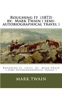 Roughing It (1872) by: Mark Twain ( semi-autobiographical travel )(English)