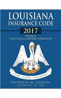 Louisiana Insurance Code 2017, Volume II: LA R.S. Title 22, Chapters 5 through 18