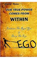 Our True Power Comes from Within: Embrace the Real You & Drop the Ego: Volume 3 (Emotional Healing)