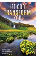 Let God Transform You