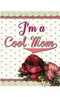 I'm a Cool Mom: 8x 10 Dot Grid Journal Professionally Designed, Work Book, Planner, Dotted Notebook, Bullet Grid Journal, Diary,100 Pages