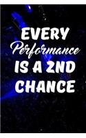 Every Performance is a 2nd chance: Writing Journal Lined, Diary, Notebook for Men & Women