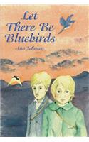 Let There be Bluebirds: (English)