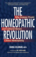 Homeopathic Revolution: Why Famous People and Cultural Heroes Choose Homeopathy