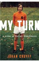 My Turn: A Life of Total Football