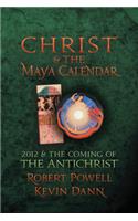 Christ and the Maya Calendar: 2012 and the Coming of the Antichrist