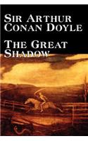 Great Shadow by Arthur Conan Doyle, Fiction, Historical