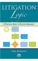 Litigation Logic: A Practical Guide to Effective Argument
