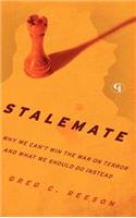 Stalemate: Why We Can't Win The War on Terror and What We Should Do Instead(English)