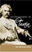 Autobiography of Mark Twain - 100th Anniversary Edition