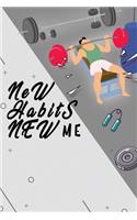 New Habits New Me: Journal Health and Fitness Planner Workout Log, Workout Exercise Notebook, fitness tracker (120 pages, 6x9 in)