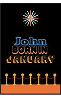 John Born In January: An Appreciation Gift - Gift for Men/Boys, Unique Present (Personalised Name Notebook For Men/Boys)