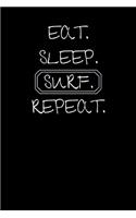 Eat Sleep Surf Repeat