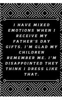 I have mixed emotions when I receive my Father's Day gifts. I'm glad my children remember me. I'm disappointed they think I dress like that.