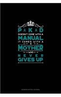 PKD Doesn't Come With A Manual It Comes With A Mother Who Never Gives Up