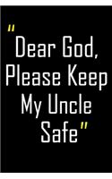 Dear God, Please Keep My Uncle Safe