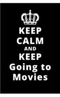 Keep Calm And Keep Going to Movies