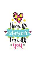 Home is wherever im with you Notebook Blank Composition Book, valentines day journal, valentines Notebook Gift, Home is wherever im with you Journal
