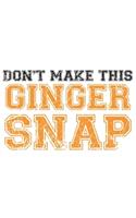 Don't make this Ginger snap: Funny Redhead Quote Journal