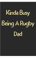 Kinda Busy Being A Rugby Dad: Lined Journal, 120 Pages, 6 x 9, Funny Rugby Gift Idea, Black Matte Finish (Kinda Busy Being A Rugby Dad Journal)