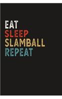 Eat Sleep Slamball Repeat Funny Sport Gift Idea: Lined Notebook / Journal Gift, 100 Pages, 6x9, Soft Cover, Matte Finish