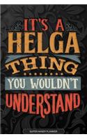 It's A Helga Thing You Wouldn't Understand: Helga Name Planner With Notebook Journal Calendar Personal Goals Password Manager & Much More, Perfect Gift For Helga