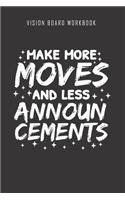 Make more moves and less announcements - Vision Board Workbook