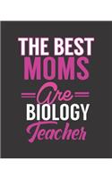 The Best Moms Are Biology Teacher