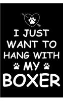 I Just Want to Hang With My Boxer: Cute Boxer Lined journal Notebook, Great Accessories & Gift Idea for Boxer Owner & Lover. Lined journal Notebook With An Inspirational Quote.