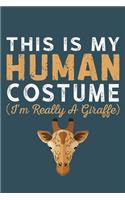 This is my human costume Im really a giraffe: Giraffe Notebook College Blank Lined 6 x 9 inch 110 pages -Notebook for Giraffe Lovers Journal for Writing- Notebook for Girls-Gift for Kid Student 