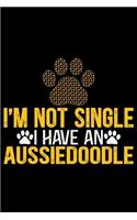 I'm Not Single I Have an Aussiedoodle