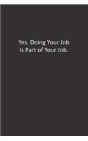 Yes. Doing Your Job Is Part of Your Job.