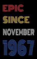 Epic Since November 1967 Notebook Birthday Gift For Women/Men/Boss/Coworkers/Colleagues/Students/Friends.