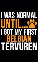 I Was Normal Until I Got My First Belgian Tervuren