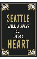 Seattle Will Always Be In My Heart: Lined Writing Notebook Journal For people from Seattle, 120 Pages, (6x9), Simple Freen Flower With Black Text ... Women, School Teacher, mom, wife, 