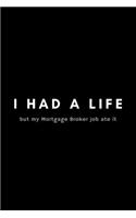 I Had A Life But My Mortgage Broker Job Ate It