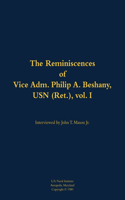 The Reminiscences of Vice Adm. Philip A. Beshany, USN (Ret.), vol. I: 1914-2011