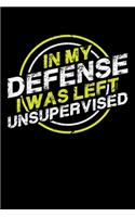In My Defense Iw as Left Unsupervised: A Journal, Notepad, or Diary to write down your thoughts. - 120 Page - 6x9 - College Ruled Journal - Writing Book, Personal Writing Space, Doodle, N