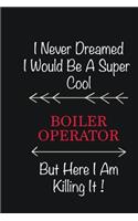 I never Dreamed I would be a super cool Boiler Operator But here I am killing it: Writing careers journals and notebook. A way towards enhancement