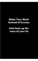 Make Your Mark Instead of Excuses