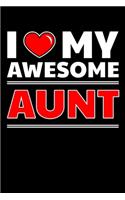 I Love My Awesome Aunt: Journal - Valentines Personal Writing Diary - Journaling for Journalists & Writers for Note Taking & Daily Entries - Write about your Life Experienc